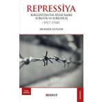 Repressiya Kırgızistan'da Siyasi Baskı Sürgün ve Yokediliş 1917-1938 - Ebubekir Güngör