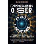 Reprogramando o Ser: Frequências Divinas para Transformar Vida e Identidade: Parte II - Comportamento: 2