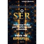 Reprogramando o Ser: Parte VII Espiritual - Frequências Divinas para Transformar Vida e Identidade Parte VII Espiritual: 7