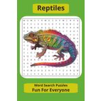 Reptiles Word Search Puzzles Fun For Everyone: Word Searches with Legible Print about Reptiles, Environments, Species and More | 6x9 inches, 114 Pages ... and For Relaxing Under The Sun Or A Heat Lamp