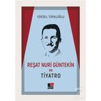 Reşat Nuri Güntekin ve Tiyatro - Yüksel Topaloğlu