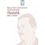 REŞAT NURI GÜNTEKİNİN ROMANLARINDA HASTALIK - BÂKI ASİLTÜRK