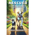 Rescued: A Story of Cats, Dogs, Crooks, and Cops (The Detective Whiskers Cozy Mystery Series)
