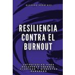 Resiliencia contra el burnout: Estrategias para recuperar energía, claridad y bienestar duradero