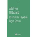 Resimde ve Heykelde Biçim Sorunu - Adolf von Hildebrand