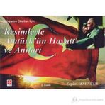 RESIMLERLE ATATÜRKÜN HAYATI VE ANILARI (İLKÖĞRETIM OKULLARI İÇIN) - ERGÜN AKSUNGUR