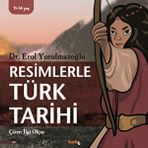 Resimlerle Türk Tarihi Dr. Erol Yorulmazoğlu