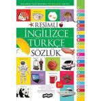 Resimli İngilizce Türkçe Sözlük: Çocuklar İçin Resimli İlk Kitaplar Serisi
