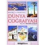Resimli ve Haritalı Dünya Coğrafyası - İbrahim Atalay