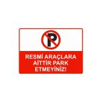 Resmi Araçlara Aittir Park Etmeyiniz! İsg Uyarı Levhası Pvc A3 30X42 Cm