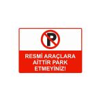 Resmi Araçlara Aittir Park Etmeyiniz! İsg Uyarı Levhası Pvc A4 21X30 Cm