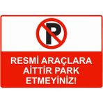 Resmi Araçlara Aittir Park Etmeyiniz! Uyarı Levhası 25X35 cm