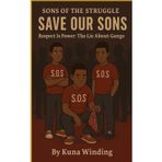 Respect Is Power - Gangs & False Respect: Sons of the Struggle, SAVE OUR SONS Series