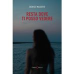 Resta dove ti posso vedere (Narrativa)