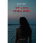 Resta dove ti posso vedere (Narrativa)