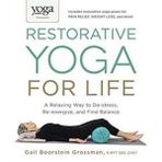 Restorative Yoga For Life: A Relaxing Way To De-Stress, Re-Energize And Find Balance - Gail Boorstein Grossman
