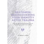 Restored: Rediscovering Your Identity After Trauma: A 10-Day Devotional & Prompted Journal Reclaiming Your God-Given Identity