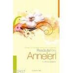 RESULULLAH'IN ANNELERI ANNESI, SÜT ANNELERI, ANNE YERINE KOYDUKLARI - H. AHMET ÖZDEMİR