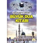 Resulullah'ın Dilinden Büyük Dua Kitabı