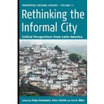 Rethinking the Informal City: Critical Perspectives from Latin America (Remapping Cultural History) (2012-03-30)