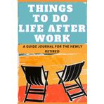 Retirement Activity Book for Women Things To Do Life After Work: to Pursuing Your Passions with Humor and Purpose