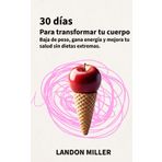 RETO 30 DÍAS PARA TRANSFORMAR TU CUERPO: Baja de peso, gana energía y mejora tu salud sin dietas extremas