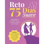 Reto 75 Días Suave: Guía, Seguimiento y Motivación para Transformar Cuerpo y Mente en 75 días. Crea Hábitos de Nutrición, Ejercicio, Lectura e Hidratación