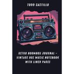 Retro Boombox Journal – Vintage 90s Music Notebook with Lined Pages: Perfect for Music Lovers, Songwriters, and Retro Style Fans | 6x9 in | 120 Lined Pages