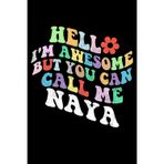 Retro Groovy Hello I'm Awesome But You Can Call Me Naya: Retro Groovy Journal For Women : 6"x9" 120 blank lined pages To Write Notes, Challenges, To-do List,.... And Mood