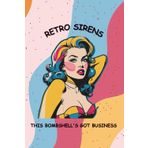 RETRO SIRENS - THIS BOMBSHELL’S BUSINESS: Pin-Up Girl Journal, 6" x 9" with 140 lined pages