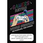 Retro Video Games & Arcade Classics - Word Search Book: Find hidden gaming legends, arcade classics, and retro video game icons in this ultimate word search challenge! Vacations, Fun, and Free Time