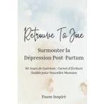 Retrouvez Votre Joie | Surmonter la Dépression Post-Partum: 90 Jours de Guérison - Carnet d'Écriture Guidée pour Nouvelles Mamans