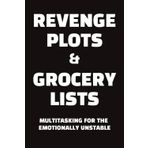 Revenge Plots & Grocery Lists: Funny Blank Journal: 6 x 9 College Ruled Notebook - Sarcastic Gag Gift for Women, Men, Coworkers, Friends, and Slightly Unstable Masterminds