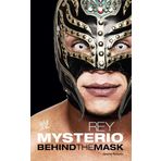 Rey Mysterio: Behind the Mask
