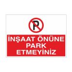 Reysa Tasarım Inşaat Önüne Park Etmeyiniz 21X35 Arkası Yapışkanlı Levha 21X30 cm Yapışkanlı Levha