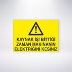 Reysa Tasarım Kaynak Işi Bittiği Zaman Makinanın Elektriğini Kesiniz 21X30 cm Yapışkanlı Levha