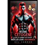 RÉGIME CÉTOGÈNE POUR LES HOMMES QUI VEULENT MUSCLER LEURS ABDOMINAUX: BRÛLER LA GRAISSE, GAGNER DU MUSCLE - Le plan ultime pour définir vos abdominaux ... detox foie, livre régime cétogène, Band 11)