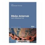 Ribayı Anlamak - İslam İktisadında Faiz - Kolektif
