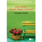 RICA ETSEM SAÇIMI OKŞAR MISINIZ? - MUSTAFA MUTLU