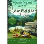 Ricette Facili per il Campeggio ,Con la Friggitrice ad Aria in Natura: Guida per Principianti: Pasti Semplici e Deliziosi per le Tue Avventure.