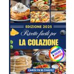 Ricette facili per la colazione: Pasti veloci e deliziosi per iniziare la giornata