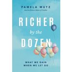 Richer by the Dozen: What We Gain When We Let Go