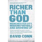 Richer Than God: Manchester City, Modern Football and Growing Up by Conn, David (2013) Paperback