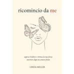 Ricomincio da Me: Supera il dolore e ritrova la tua forza interiore dopo un amore finito