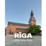 Riga: Bilder einer Reise