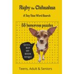 Rigby the Chihuahua Word Search: A Tiny Titan Word Search, Chihuahua Fun, Dog Puzzle, Small Dog, Dog word Search Puzzles, Dog word search books. Great gift for any time and any reason.