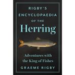 Rigby's Encyclopaedia of the Herring: Adventures with the King of Fishes