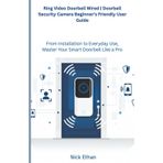 Ring Video Doorbell Wired | Doorbell Security Camera Beginner's Friendly User Guide: From Installation to Everyday Use,Master Your Smart Doorbell Like a Pro