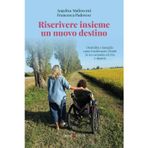 Riscrivere insieme un nuovo destino. Disabilità e famiglia: come trasformare i limiti in un cammino di vita e dignità (Narrativa)