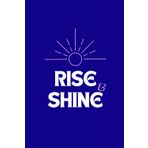 Rise and Shine- A journal for both men and women (120 pages)